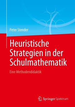 Heuristische Strategien in der Schulmathematik - Stender, Peter
