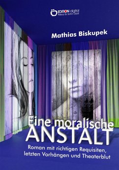 EINE MORALISCHE ANSTALT (eBook, PDF) - Biskupek, Matthias