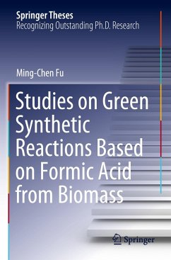Studies on Green Synthetic Reactions Based on Formic Acid from Biomass - Fu, Ming-Chen