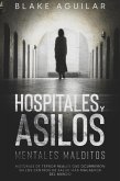 Hospitales y Asilos Mentales Malditos: Historias de Terror Reales que Ocurrieron en los Centros de Salud más Macabros del Mundo (eBook, ePUB) Hospitales y Asilos Mentales Malditos: Historias de Terror Reales que Ocurrieron en los Centros de Salud más Macabros del Mundo (eBook, ePUB)