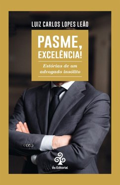 Pasme, Excelência! (eBook, ePUB) - Leão, Luiz Carlos Lopes