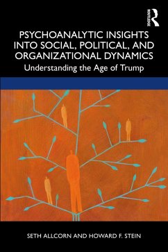 Psychoanalytic Insights into Social, Political, and Organizational Dynamics (eBook, PDF) - Allcorn, Seth; Stein, Howard