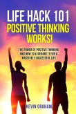 Life Hack 101: Positive Thinking Works! (eBook, ePUB)