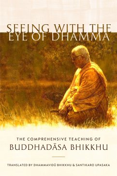 Seeing with the Eye of Dhamma (eBook, ePUB) - Bhikkhu, Buddhadasa