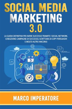 SOCIAL MEDIA MARKETING 2021: La Guida Definitiva per Avere Successo Tramite i Social Network. (Creazione campagne di successo, scrittura di copy persuasivi e molto altro ancora) (eBook, ePUB) - Imperatore, Marco