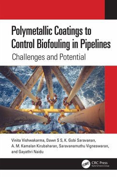 Polymetallic Coatings to Control Biofouling in Pipelines (eBook, PDF) - Vishwakarma, Vinita; S S, Dawn; Saravanan, K. Gobi; Kirubaharan, A. M. Kamalan; Vigneswaran, Saravanamuthu; Naidu, Gayathri