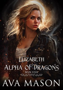 Elizabeth, Alpha of Dragons (Fated Alpha, #4) (eBook, ePUB) - Mason, Ava