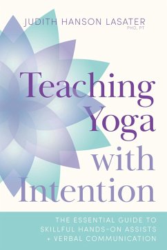 Teaching Yoga with Intention (eBook, ePUB) - Lasater, Judith Hanson