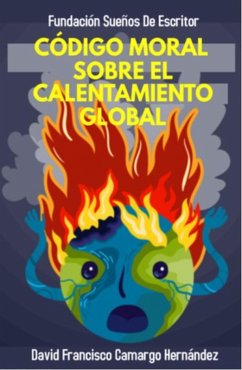 Código Moral Sobre El Calentamiento Global (eBook, ePUB) - Hernández, David Francisco Camargo