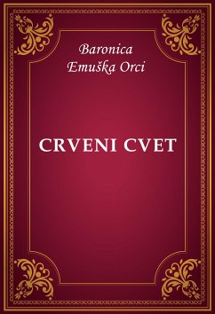 Crveni cvet (eBook, ePUB) - Emuška Orci, Baronica