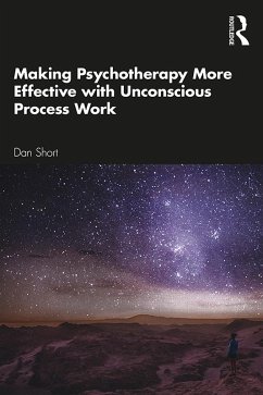 Making Psychotherapy More Effective with Unconscious Process Work (eBook, PDF) - Short, Dan