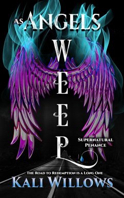 As Angels Weep - Supernatural Penance (eBook, ePUB) - Willows, Kali