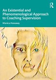 An Existential and Phenomenological Approach to Coaching Supervision (eBook, PDF)