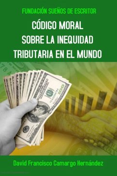 Cover Código Moral Sobre La Inequidad Tributaria En El Mundo (eBook, ePUB)