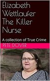 Elizabeth Wettlaufer The Killer Nurse (eBook, ePUB)