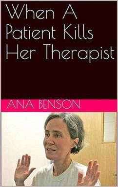 When A Patient Kills Her Therapist (eBook, ePUB) - Benson, Ana