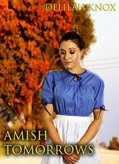 Amish Tomorrows (eBook, ePUB) - Knox, Delilah