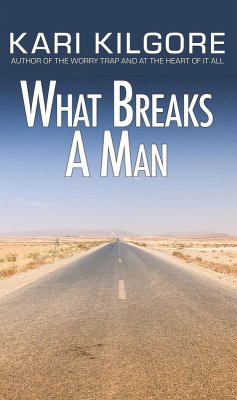 What Breaks a Man (eBook, ePUB) - Kilgore, Kari