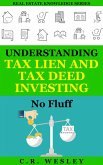 Understanding Tax Lien and Tax Deed Investing: No Fluff (Real Estate Knowledge Series, #2) (eBook, ePUB)