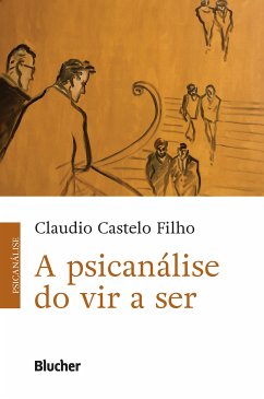 A Psicanálise do Vir a Ser (eBook, ePUB) - Castelo Filho, Claudio