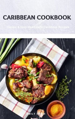 Caribbean Cookbook: Classic & Easy Homemade Caribbean Recipes (eBook, ePUB) - Smith, Emily