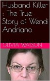 Husband Killer : The True Story of Wendi Andriano (eBook, ePUB)