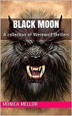 Black Moon A Collection of Werewolf Thrillers (eBook, ePUB)