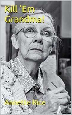 Kill 'Em Grandma (eBook, ePUB) - Rice, Annette