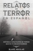 Relatos de Terror en Español: Historias Impactantes de Terror que no te Dejarán Dormir (eBook, ePUB)