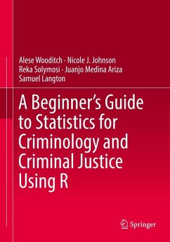 A Beginner's Guide to Statistics for Criminology and Criminal Justice Using R (eBook, PDF) - Wooditch, Alese; Johnson, Nicole J.; Solymosi, Reka; Medina Ariza, Juanjo; Langton, Samuel