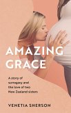 Amazing Grace: A Story of Surrogacy and the Love of Two New Zealand Sisters (eBook, ePUB)