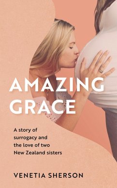 Cover Amazing Grace: A Story of Surrogacy and the Love of Two New Zealand Sisters (eBook, ePUB)