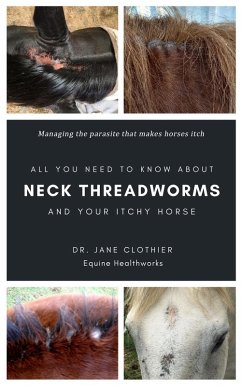 Cover All You Need to Know About Neck Threadworms and Your Itchy Horse (eBook, ePUB)