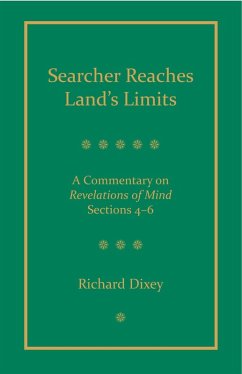Searcher Reaches Land's Limits, Volume 2: A Commentary on Revelations of Mind Sections 4-6: (eBook, ePUB) - Dixey, Richard