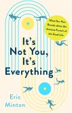 It's Not You, It's Everything (eBook, ePUB) It's Not You, It's Everything (eBook, ePUB)