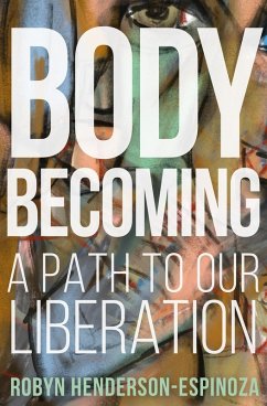 Body Becoming (eBook, ePUB) - Espinoza, Roberto Che