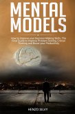 Mental Models: How to Improve your Decision-Making Skills. The Final Guide to Improve Problem Solving, Critical Thinking and Boost your Productivity (eBook, ePUB)