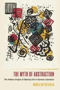 The Myth of Abstraction (eBook, ePUB) - Meyertholen, Andrea