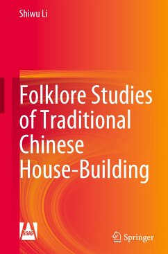 Folklore Studies of Traditional Chinese House-Building - Li, Shiwu