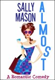 Almost: a Romantic Comedy (Crazy Love, #2) (eBook, ePUB)