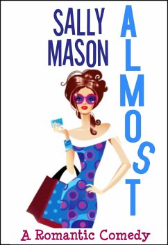 Almost: a Romantic Comedy (Crazy Love, #2) (eBook, ePUB) - Mason, Sally