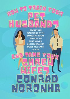 How to Train Your Pet Husband and Tame your Shrew Wife? (eBook, ePUB) - Noronha, Conrad