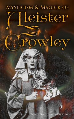 Mysticism & Magick of Aleister Crowley (eBook, ePUB) - Crowley, Aleister; Sturges, Mary d'Este