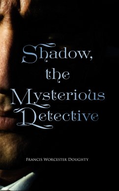 Shadow, the Mysterious Detective (eBook, ePUB) - Doughty, Francis Worcester