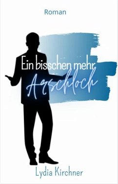 Ein bisschen mehr Arschloch (eBook, ePUB) - Kirchner, Lydia