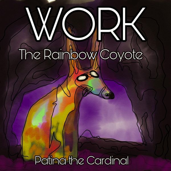 WORK The Rainbow Coyote (eBook, ePUB) WORK The Rainbow Coyote (eBook, ePUB)
