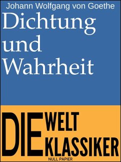Dichtung und Wahrheit (eBook, ePUB) - Goethe, Johann Wolfgang von