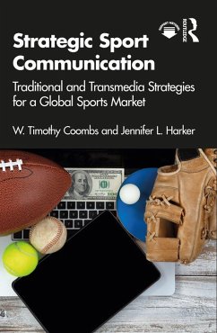 Strategic Sport Communication (eBook, PDF) - Coombs, W. Timothy; Harker, Jennifer L.