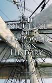 The Influence of Sea Power upon History (eBook, ePUB)