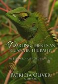 Darling, There's an Iguana in the Bath - An Extraordinary, Ordinary Life (eBook, ePUB)